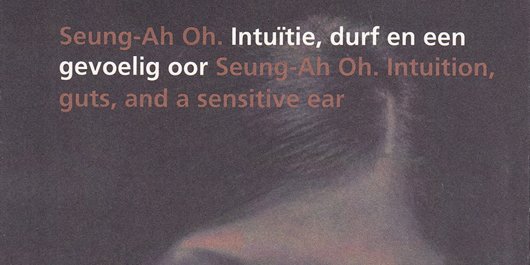 Peter van Amstel: Intuïtie, durf en een gevoelig oor – over Seung-Ah Oh (November Music, 2011)